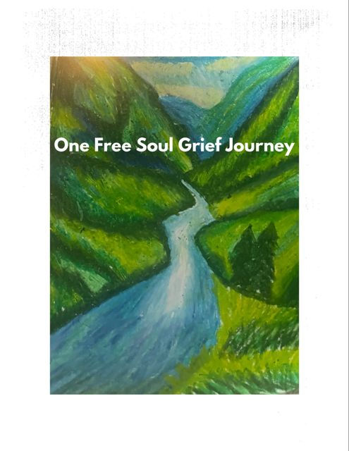 A vibrant painting of a river winding through lush green hills under a blue sky. Text reads "One Free Soul Grief Journey."
