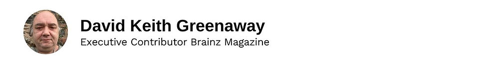 Executive Contributor David Keith Greenway Brainz Magazine
