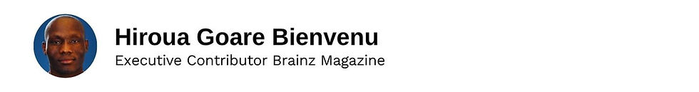 Executive Contributor Hiroua Goare Bienvenu Brainz Magazine