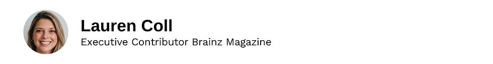 Executive Contributor Lauren Coll Brainz Magazine