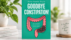 Goodbye Constipation by Anne A. Anyia – What Your Gut Really Needs