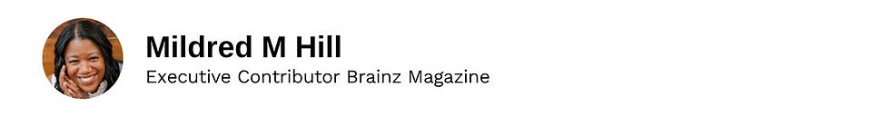 Executive Contributor Mildred M Hill Brainz Magazine
