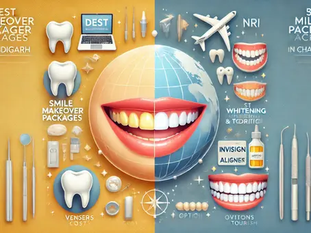 Best Smile Makeover Packages in Chandigarh: Cost & Options for NRIs
