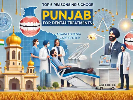 Top 5 Reasons NRIs Choose Punjab for Dental Treatments