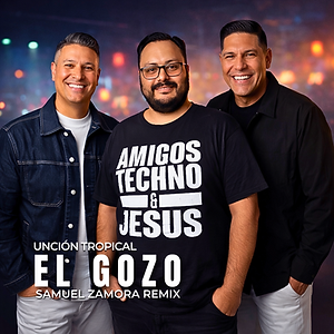 Portada de El Gozo, de Unción Tropical, remix de Samuel Zamora