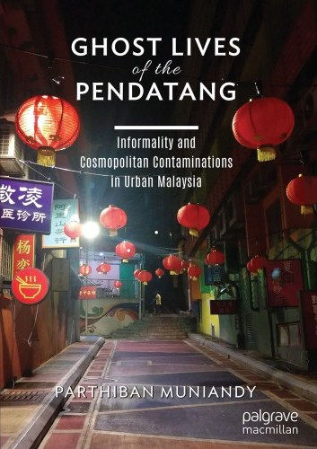 GHOST LIVES OF THE PENDATANG /by Parthiban Muniandy