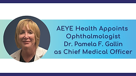 AEYE Health Appoints Renowned Ophthalmologist Dr. Pamela F. Gallin as Chief Medical Officer to Support AEYE-DS' Rapid US Expansion