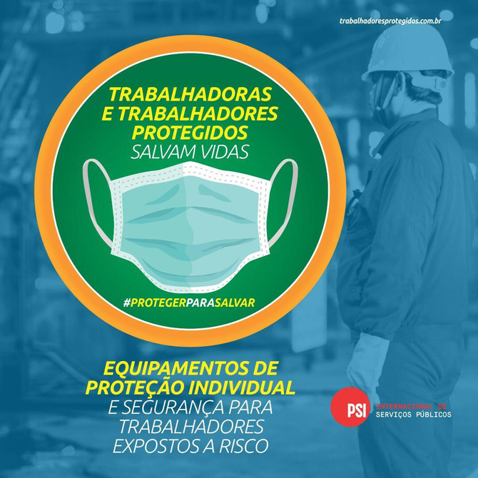 TRABALHADORAS E TRABALHADORES PROTEGIDOS SALVAM VIDAS