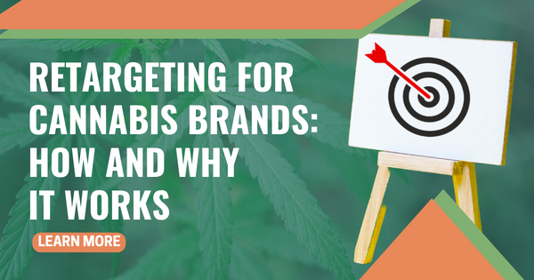 Retargeting for Cannabis Brands: How and Why It Works
