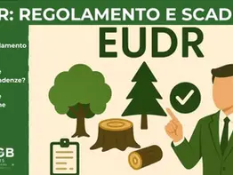 EUDR – REGOLAMENTO E SCADENZE