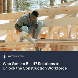 Who Gets to Build? Solutions to Unlock the Construction Workforce