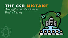 The CSR Mistake Meeting Planners Don't Know They're Making