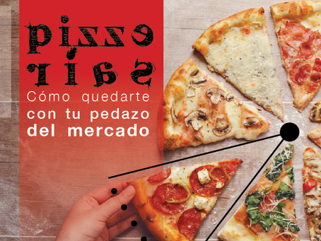 Pizzerías: Cómo quedarte con tu pedazo del mercado