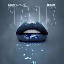 Ilkay Sencan & INNA – Talk