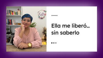 Ella me liberó... sin saberlo