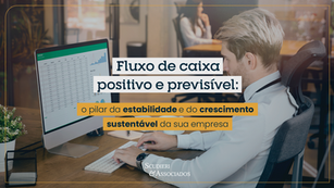 Fluxo de caixa positivo e previsível: o alicerce para a estabilidade e sustentabilidade empresarial