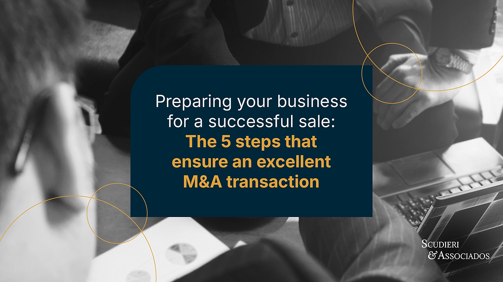 Preparing your business for a successful sale: The 5 steps thatensure an excellent M&A transaction