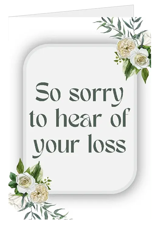 Sympathy Card - "So sorry to hear of your loss" on a shadowed frame and floral corners