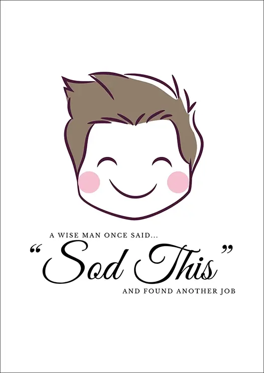 Thumbnail: Good Luck Card Front - "A wise man once said 'Sod This' and found another job" with a happy-go-lucky male face illustration