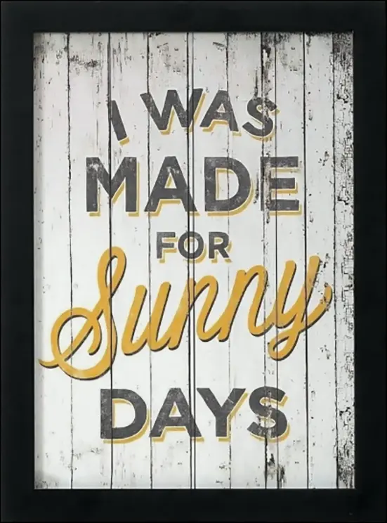 Thumbnail: Poster Print black frame - “I was made for sunny days” Rustic  weathered looking white wooden slats form the backdrop