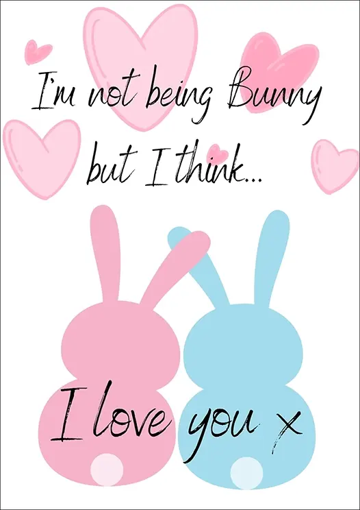 Thumbnail: Valentine's Day Card Front - "I'm not being bunny but I think... I love you x" with two pastel bunnies and scattered hearts