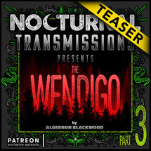 Ep. 119 [PATREON EXCLUSIVE EPISODE] - 'The WENDIGO' Part 3 [TEASER]