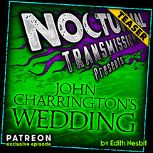 Ep. 159 [PATREON EXCLUSIVE EPISODE] - 'John Charrington's Wedding' [TEASER]