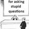 Stupid Questions