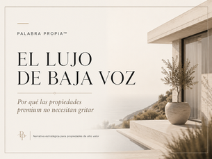 El lujo de baja voz: por qué las propiedades premium no necesitan gritar