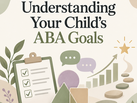 Understanding Your Child’s ABA Goals: What Parents Should Know