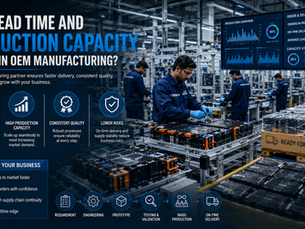 Why Lead Time and Production Capacity Matter in OEM Battery Manufacturing?