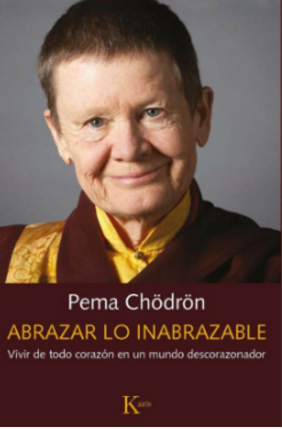 Abrazar lo inabrazale. Pema Chödrön.