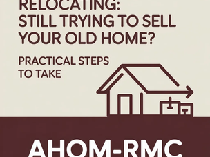 Relocating : Still trying to Sell your Old Home -Practical Steps to take.