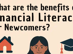What are the benefits of financial literacy for Newcomers?