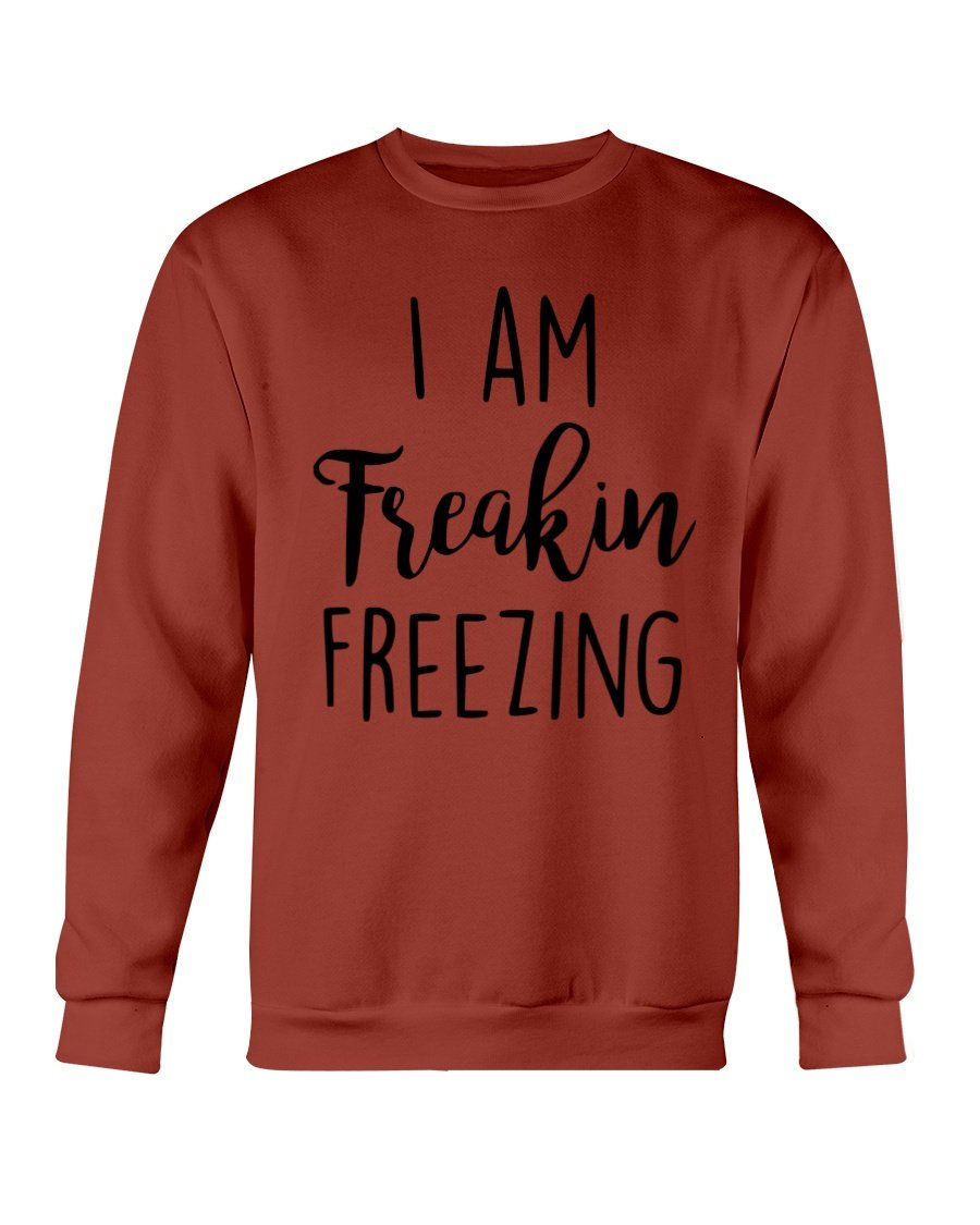 Thumbnail: I Am Freakin Freezing Sweatshirt