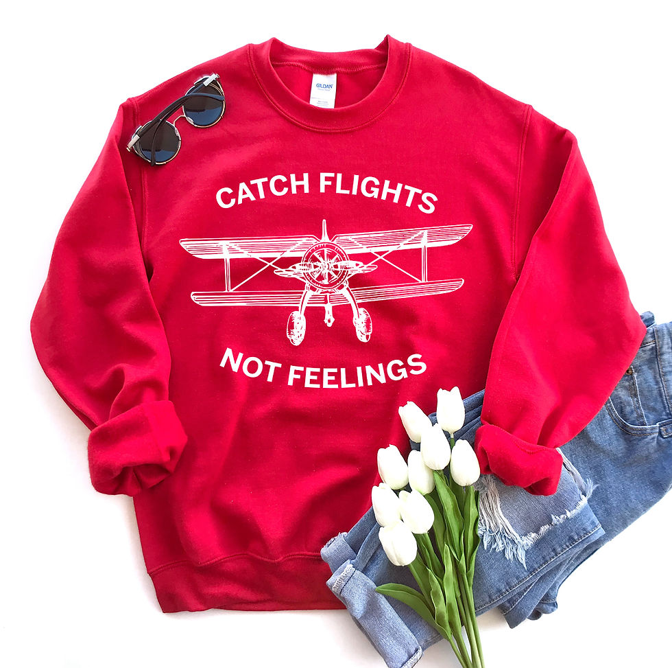 Thumbnail: Catch Flights Not Feelings Sweatshirt