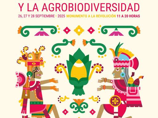 Feria del Maíz y la Agrobiodiversidad: celebremos la vida, la tierra y nuestras raíces... SEDEMA