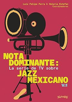 Nota Dominante: La serie de TV sobre jazz Mexicano