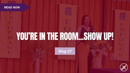 You're In The Room. Show Up!