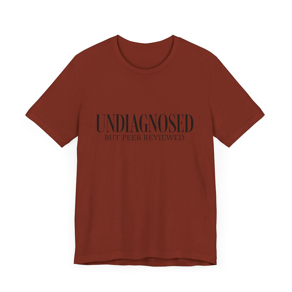 Thumbnail: Undiagnosed but Peer Reviewed Classic Unisex Tee