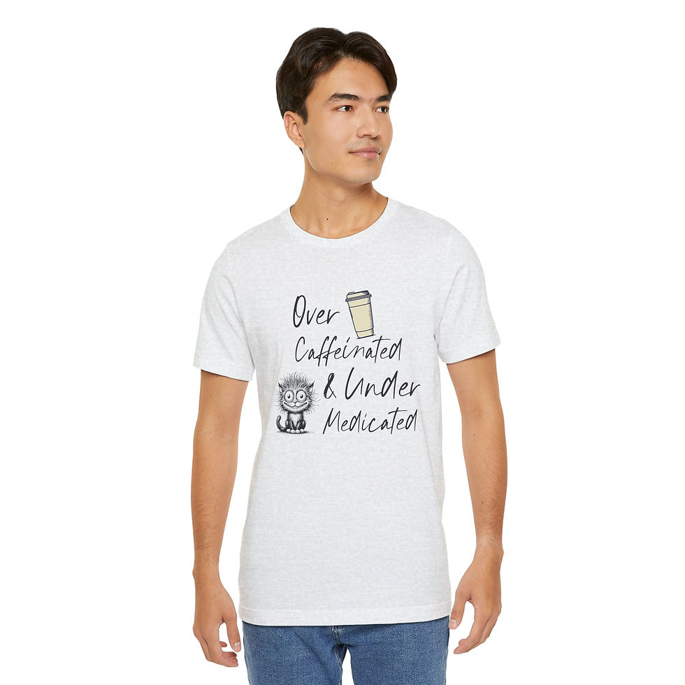 Thumbnail: "Over Caffeinated & Under Medicated"- Unisex Jersey Short Sleeve Tee
