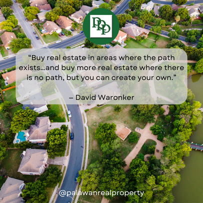 “Buy real estate in areas where the path exists…and buy more real estate where there is no path, but you can create your own.”— David Waronker