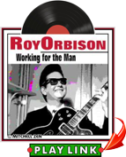 Roy Orbison - Working for the Man