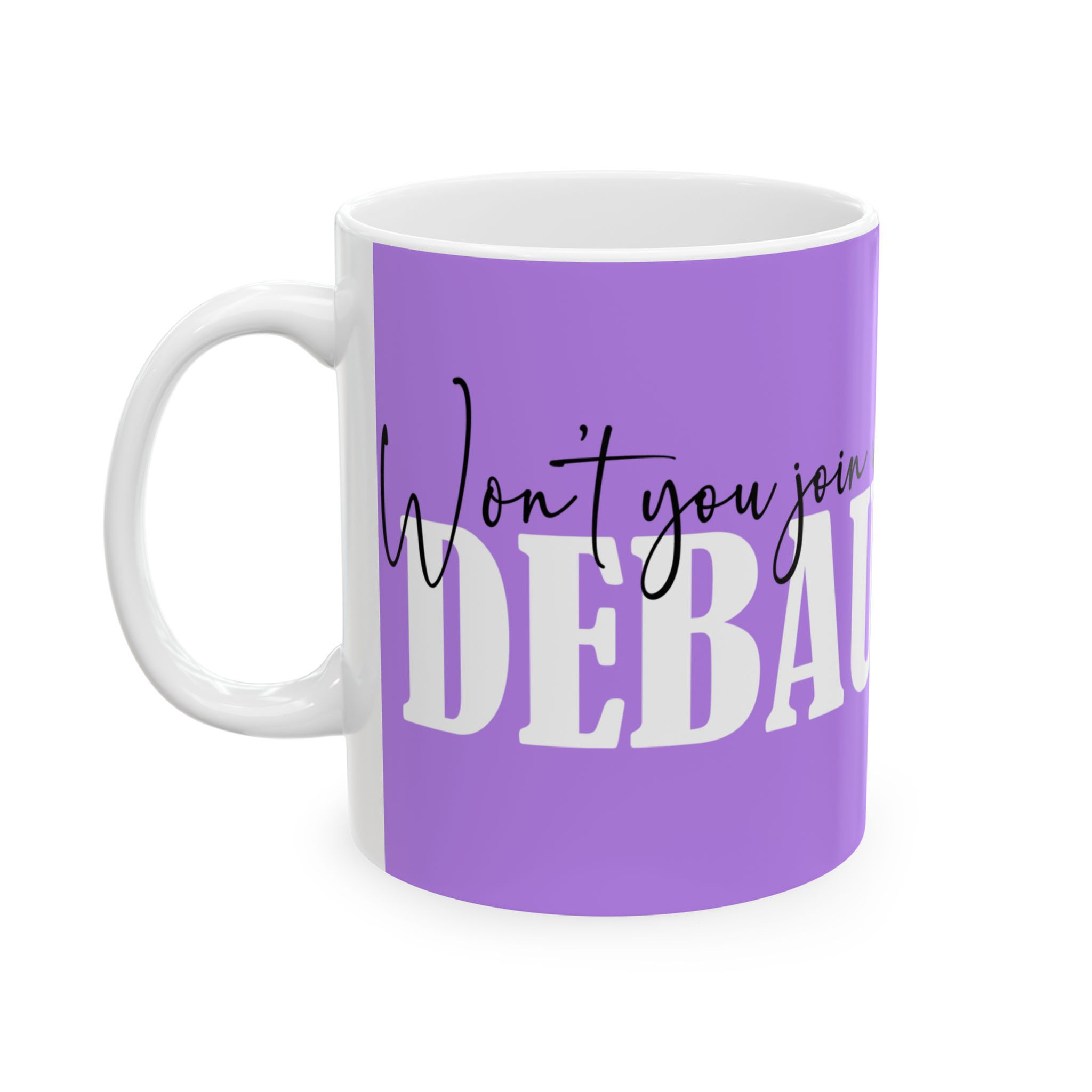 Won't You Join Us for an Episode of DEBAUCHERY! Ceramic Mug, (11oz, 15oz)
