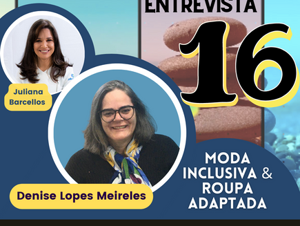 Moda inclusiva e roupa adaptada com Denise Lopes Meireles