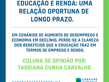 Educação e renda: uma relação oportuna de longo prazo.   