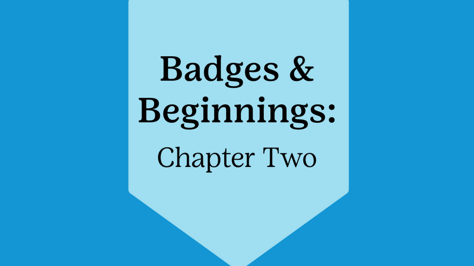 Badges and Beginnings: Chapter Two