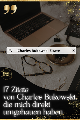 17 Zitate von Charles Bukowski, die mich direkt umgehauen haben | von Olivia Grove ...