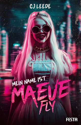 CJ Leede: Mein Name ist Maeve Fly: Ein Thriller