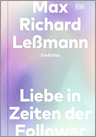 Rezension: "Liebe in Zeiten der Follower: Gedichte" von Max Richard Leßmann